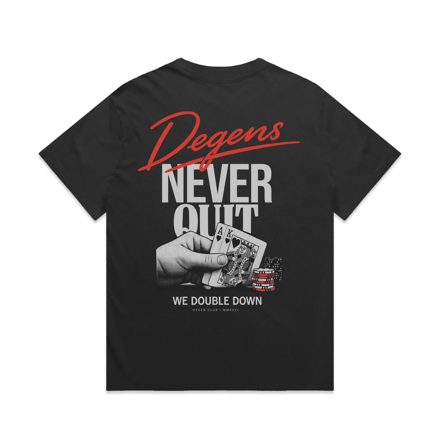 DEGENS NEVER QUIT T-SHIRT